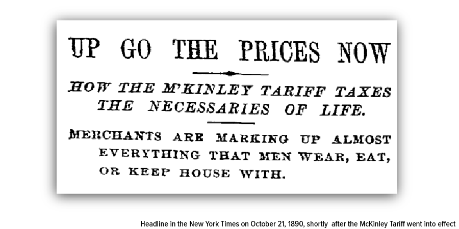 Up Go The Prices Now, How the M'Kinley Tariff Taxes the Necessaries of Life. Merchants are marking up almost everything that men wear, eat or keep house with. 
