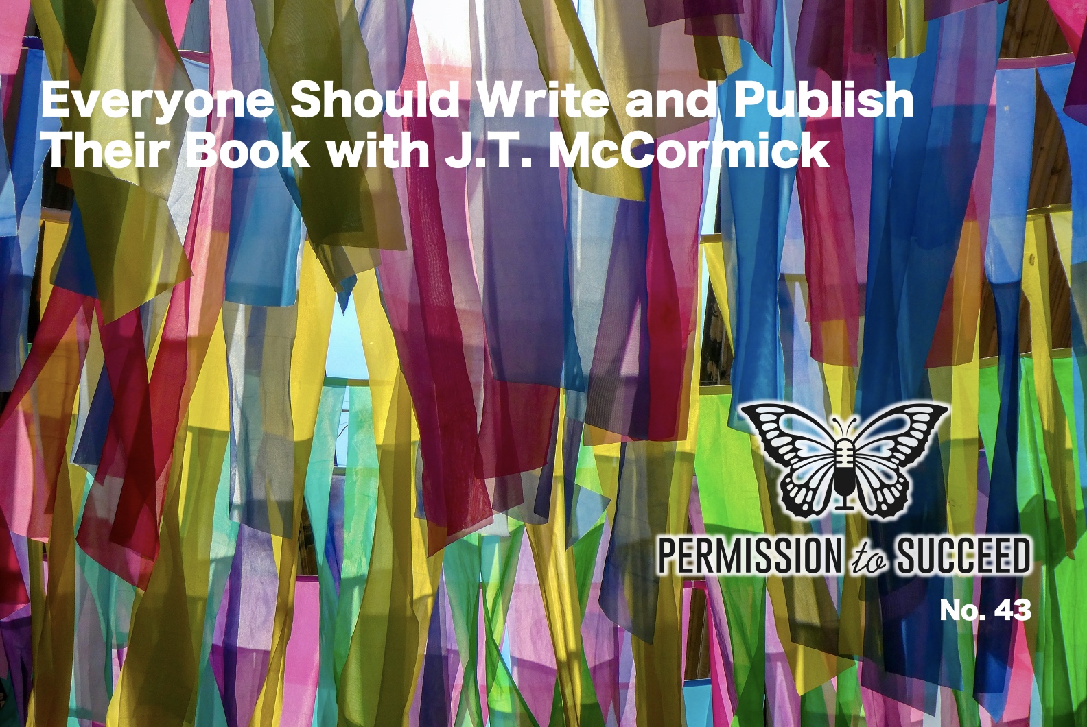 Everyone Should Write and Publish Their Book with J.T. McCormick
